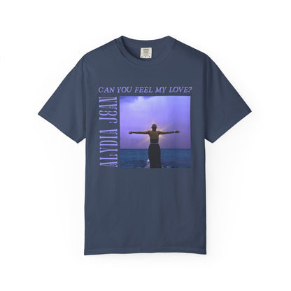 Can you feel my love? Comfy Tee ✨ (Designed by Alydia Jean)